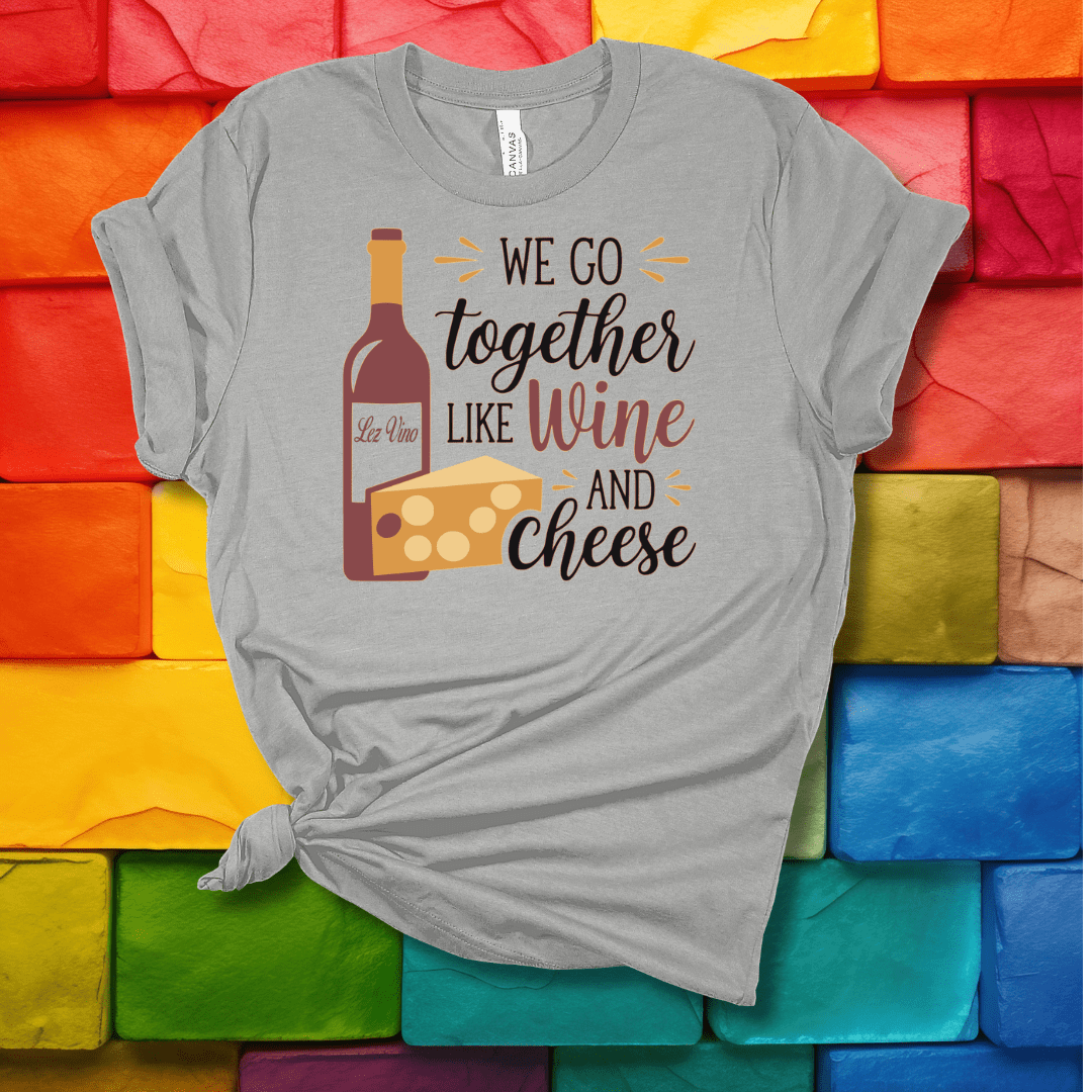 Printify T-Shirt Athletic Heather / S We go together like Wine & Cheese