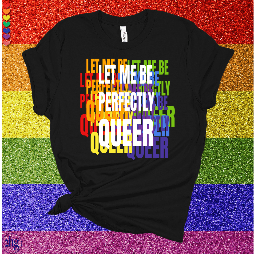 Printify T-Shirt Black Heather / S Let me be perfectly QUEER