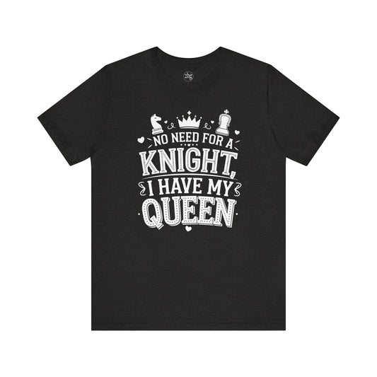 Printify T-Shirt Black Heather / S No need for a KNIGHT