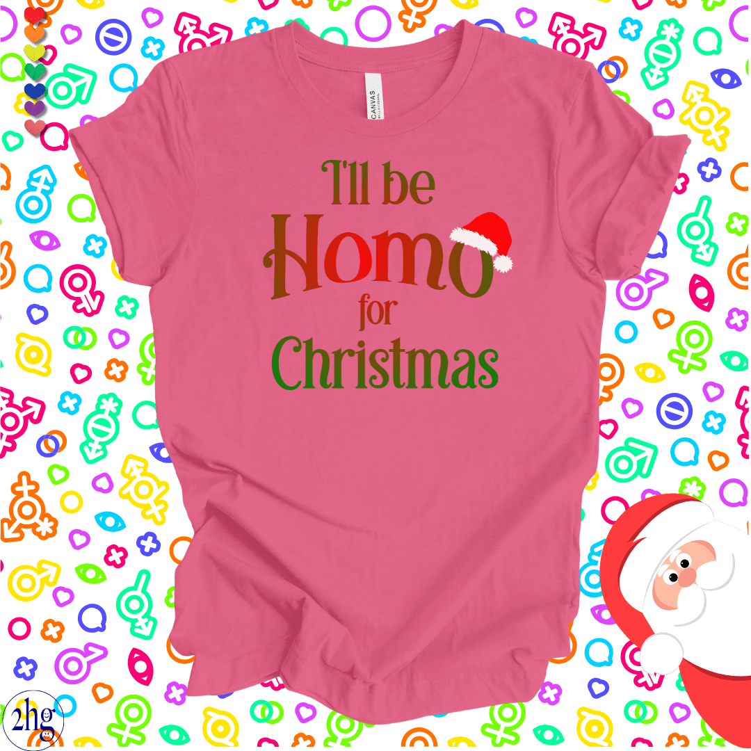 Printify T-Shirt Charity Pink / S I'll be Homo for Christmas