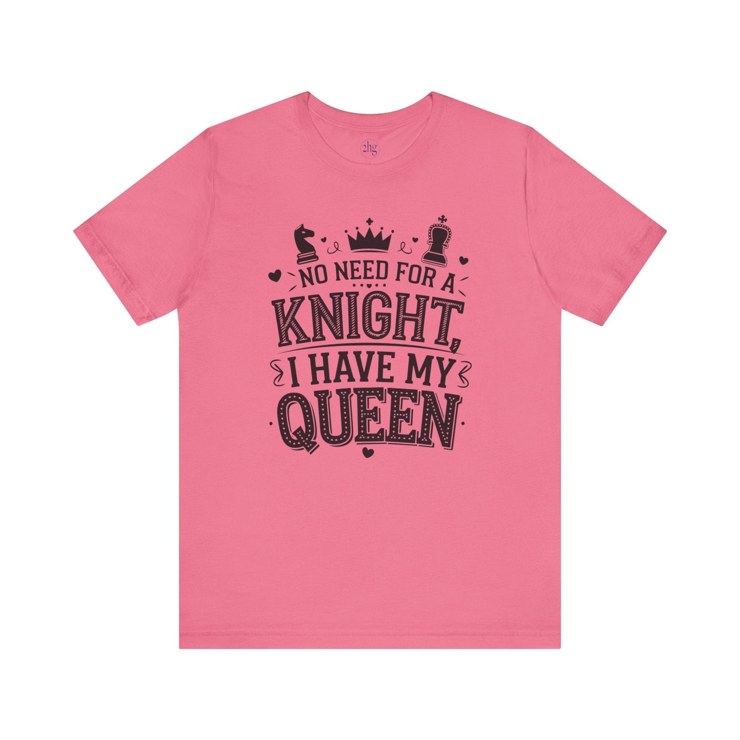 Printify T-Shirt Charity Pink / S No need for a KNIGHT