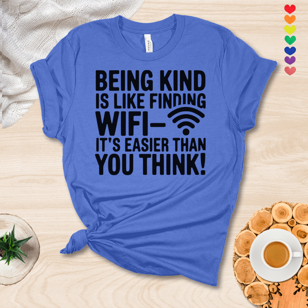 Printify T-Shirt Heather Columbia Blue / S Being Kind is like finding WIFI it's easier than you think