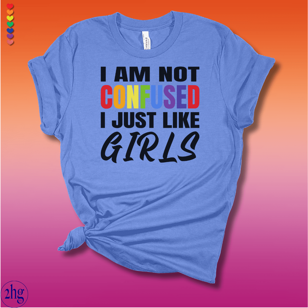 Printify T-Shirt Heather Columbia Blue / S I am not confused I just like Girls