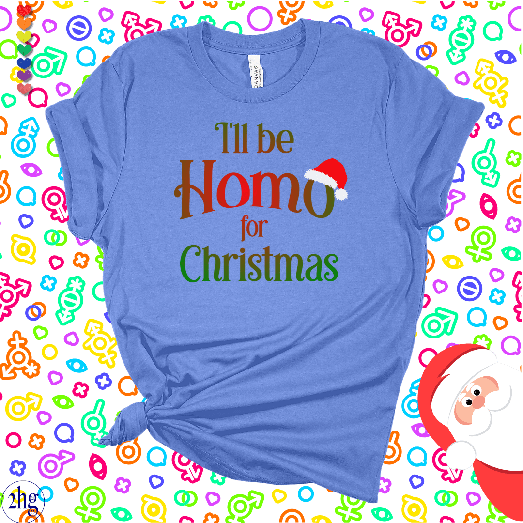 Printify T-Shirt Heather Columbia Blue / S I'll be Homo for Christmas