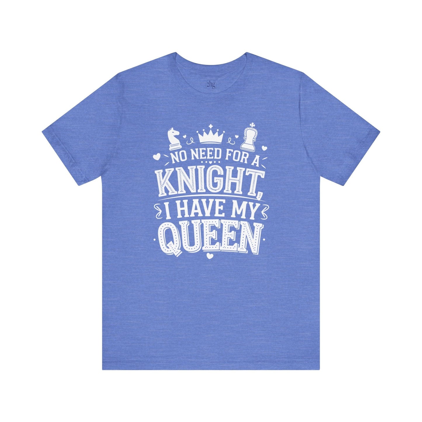 Printify T-Shirt Heather Columbia Blue / S No need for a KNIGHT