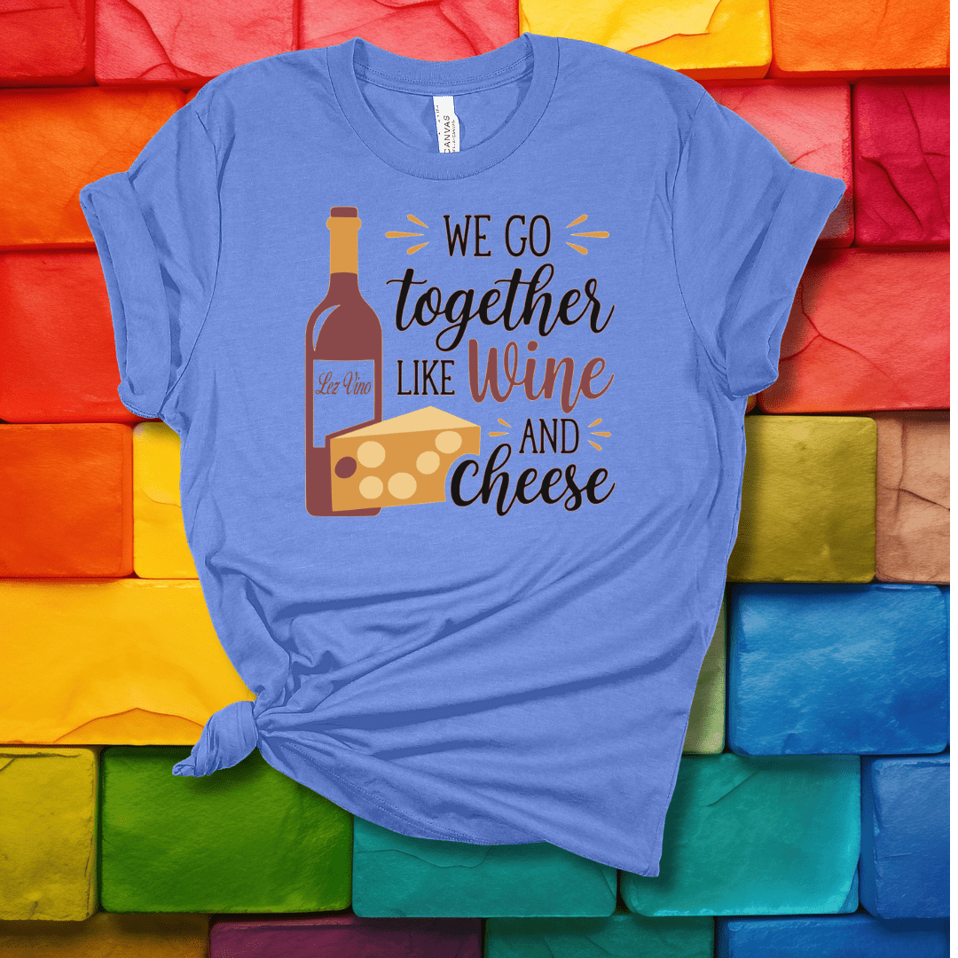 Printify T-Shirt Heather Columbia Blue / S We go together like Wine & Cheese