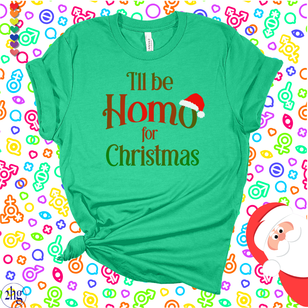 Printify T-Shirt Heather Kelly / S I'll be Homo for Christmas