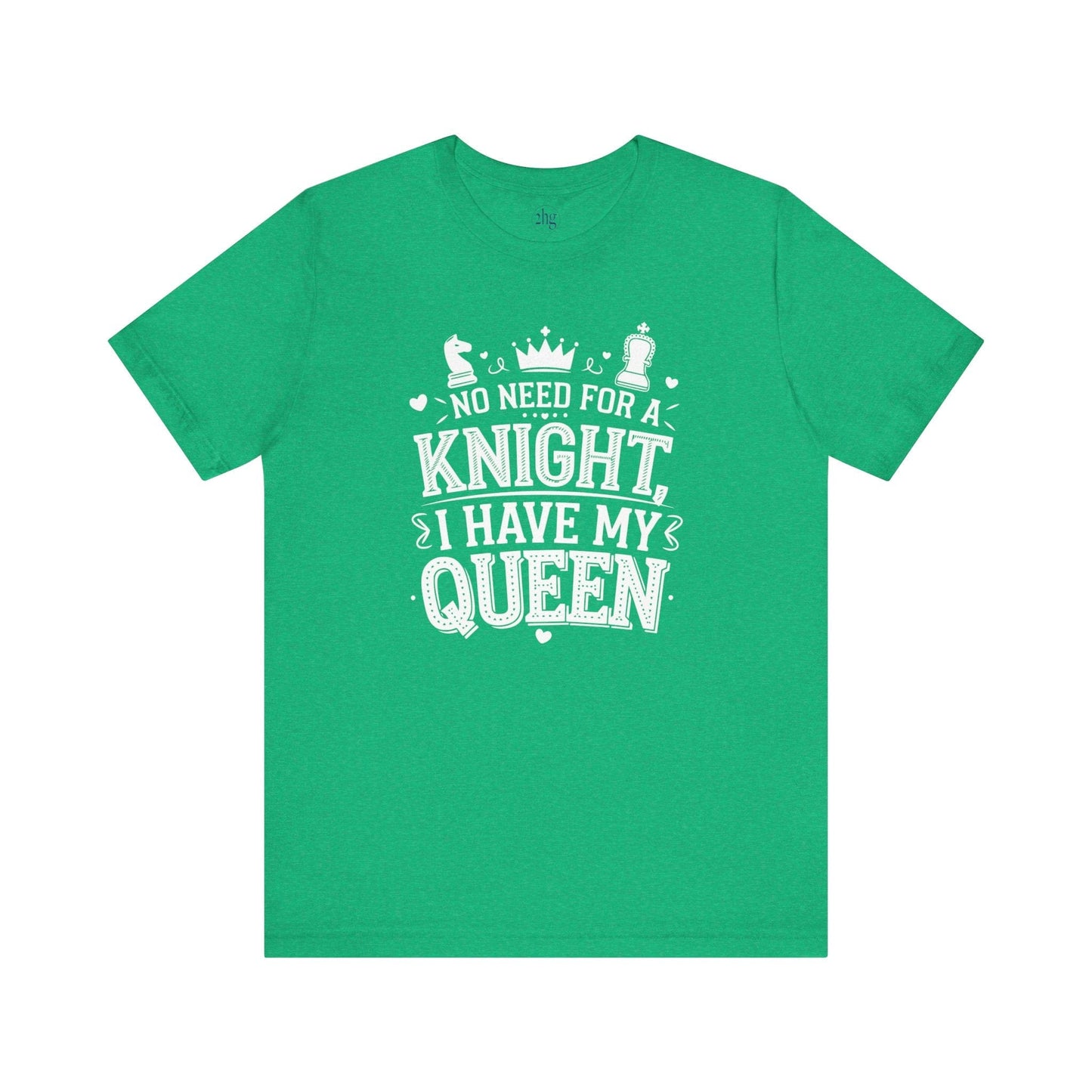 Printify T-Shirt Heather Kelly / S No need for a KNIGHT