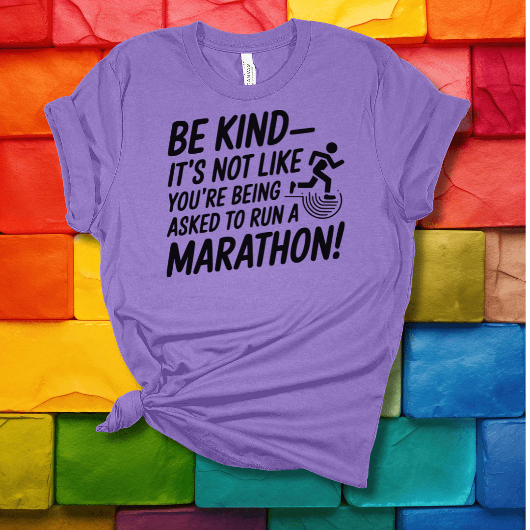 Printify T-Shirt Heather Team Purple / S Be Kind - It's not like you're being asked to run a Marathon!