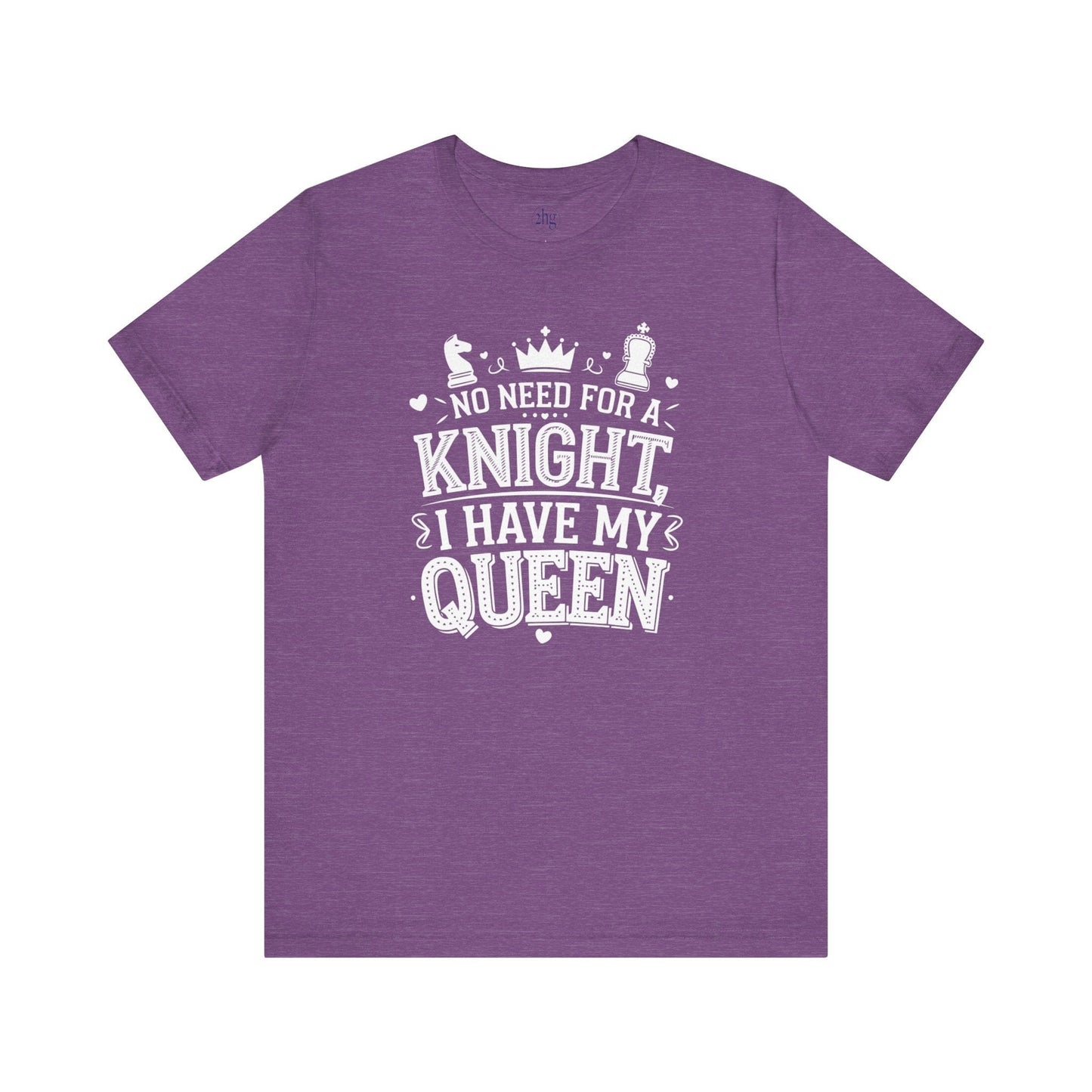 Printify T-Shirt Heather Team Purple / S No need for a KNIGHT