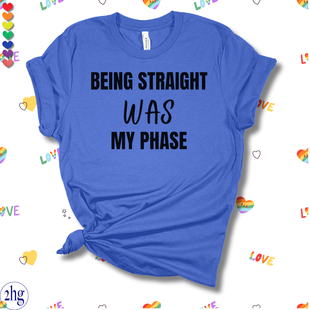 Printify T-Shirt Heather True Royal / S Being Straight was my Phase