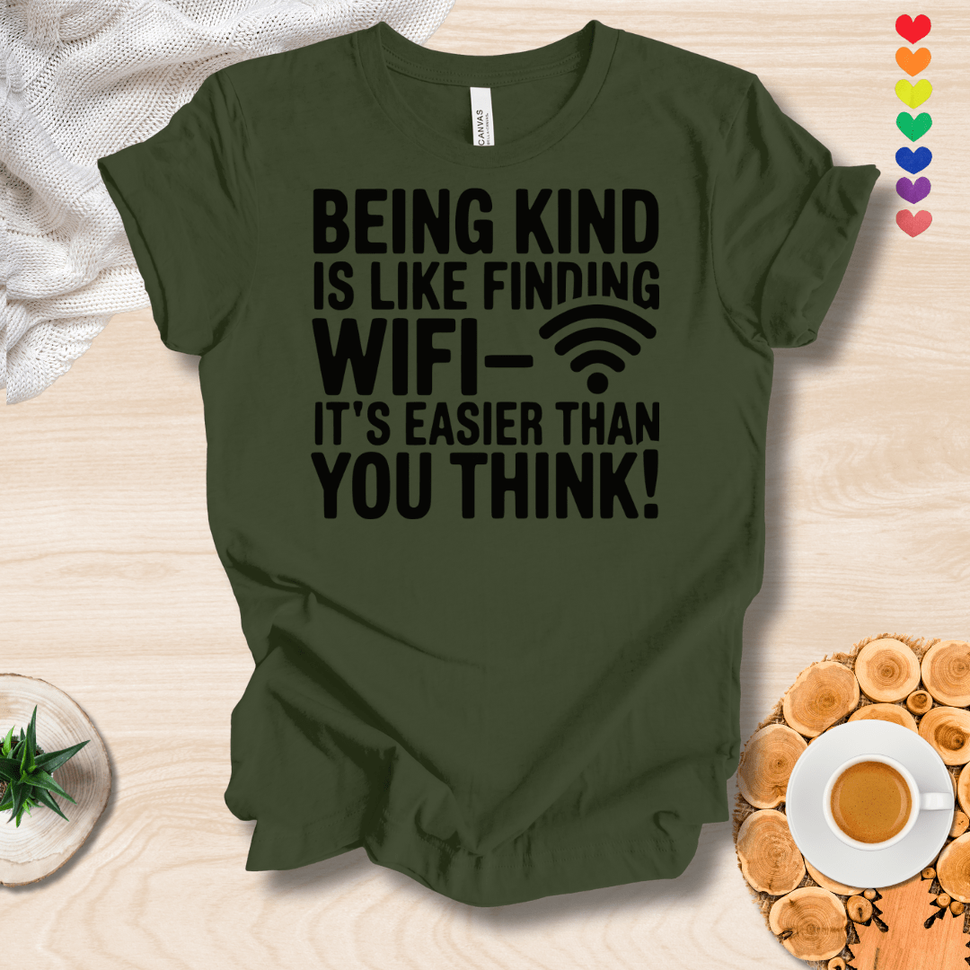 Printify T-Shirt Military Green / S Being Kind is like finding WIFI it's easier than you think