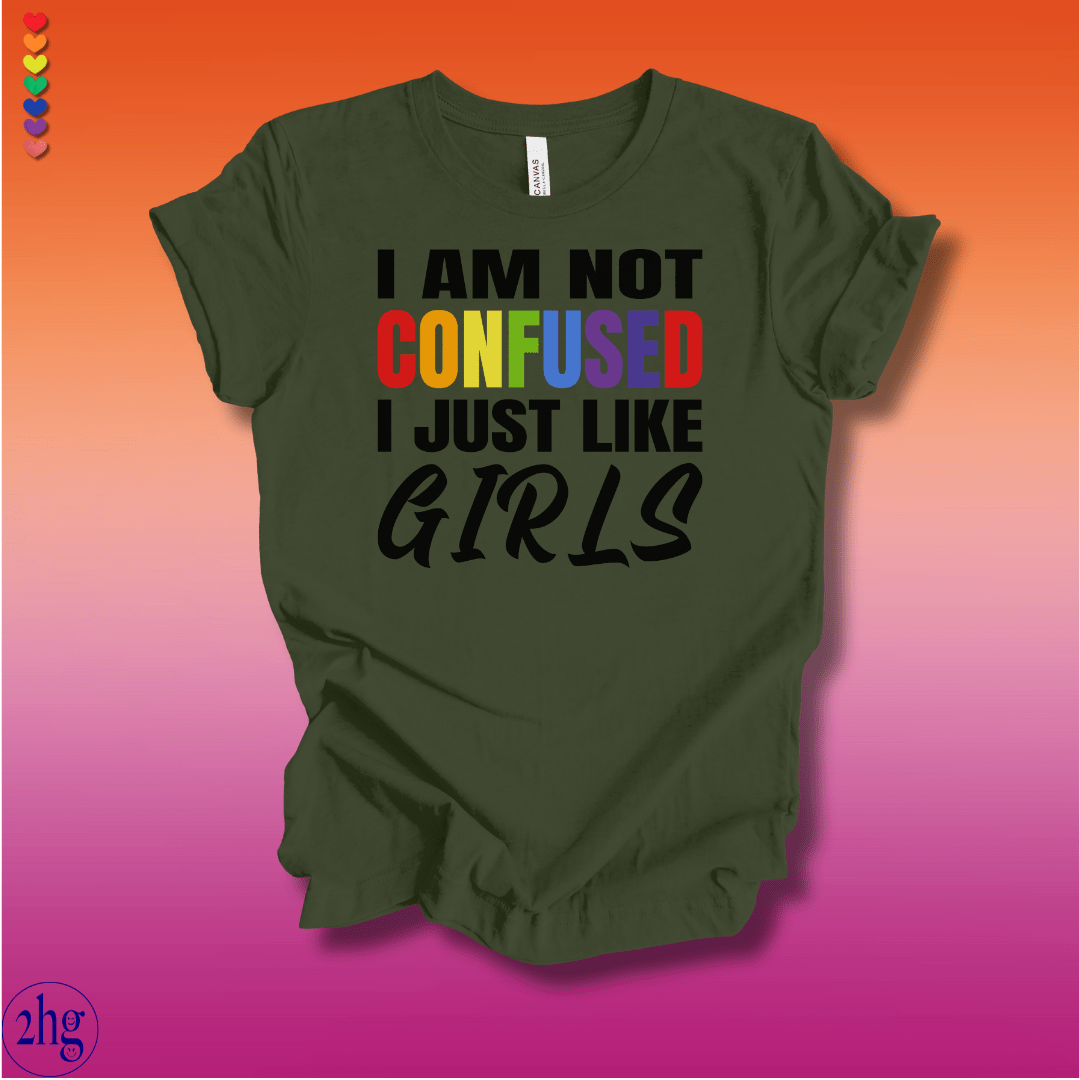 Printify T-Shirt Military Green / S I am not confused I just like Girls