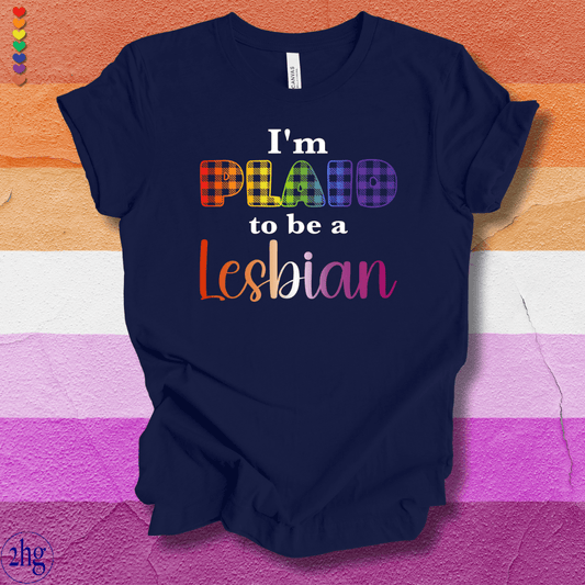 Printify T-Shirt Navy / S I'm PLAID to be Lesbian