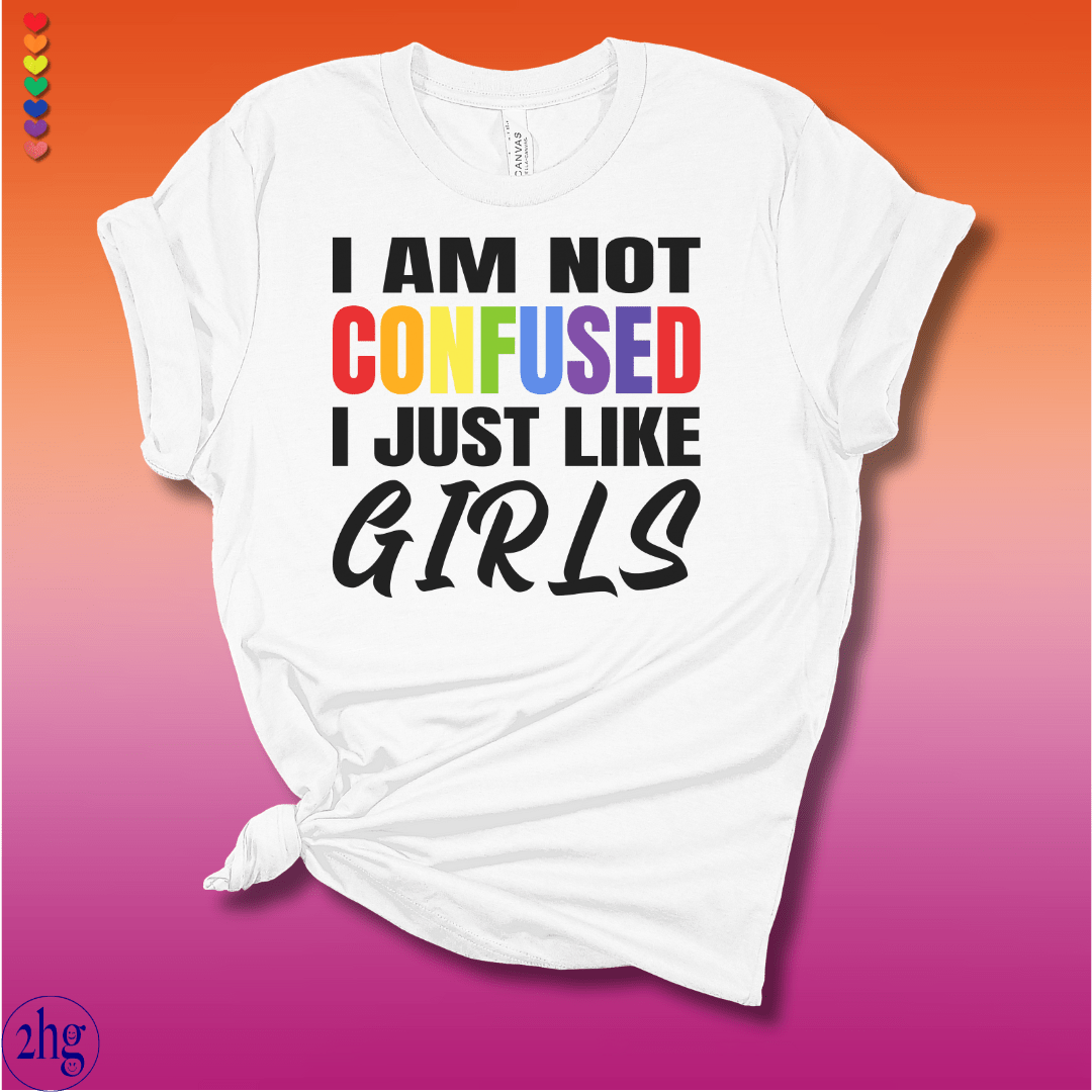 Printify T-Shirt White / S I am not confused I just like Girls