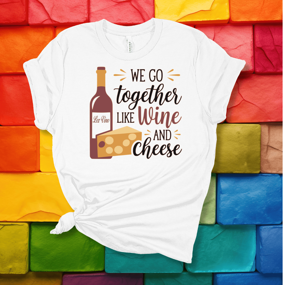 Printify T-Shirt White / S We go together like Wine & Cheese